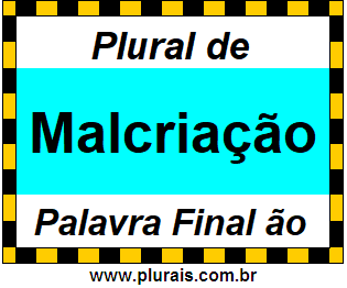 Plural de Malcriação