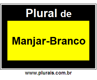 Plural de Manjar-Branco