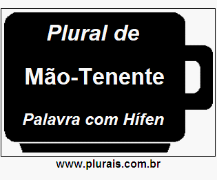 Plural de Mão-Tenente