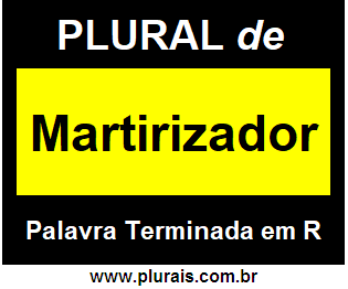 Plural de Martirizador