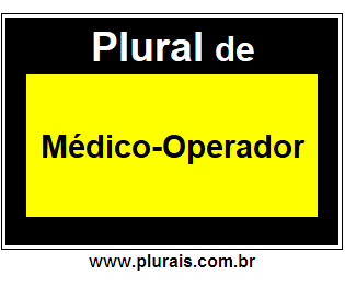 Plural de Médico-Operador