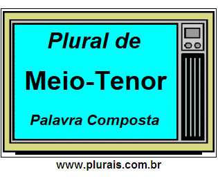 Plural de Meio-Tenor