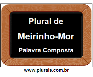 Plural de Meirinho-Mor