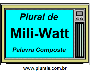 Plural de Mili-Watt