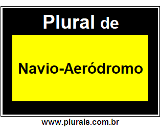 Plural de Navio-Aeródromo