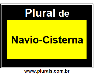 Plural de Navio-Cisterna