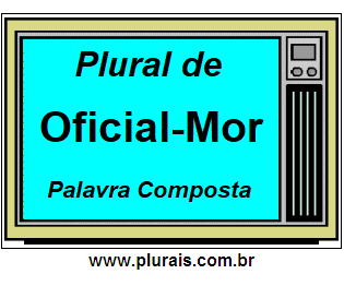 Plural de Oficial-Mor