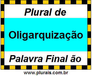 Plural de Oligarquização