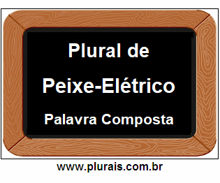 Plural de Peixe-Elétrico