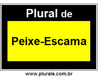 Plural de Peixe-Escama