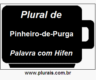 Plural de Pinheiro-de-Purga