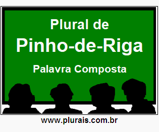 Plural de Pinho-de-Riga