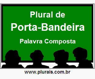 Plural de Porta-Bandeira