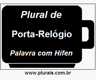 Plural de Porta-Relógio