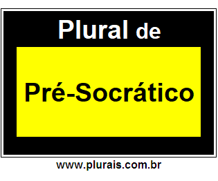 Plural de Pré-Socrático