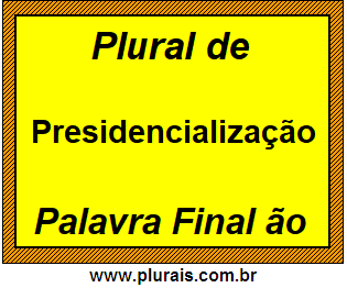 Plural de Presidencialização