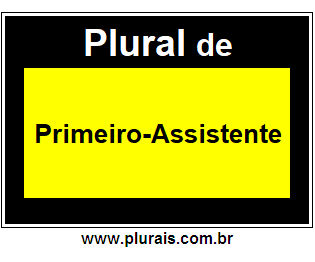 Plural de Primeiro-Assistente