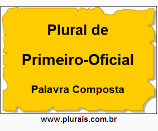 Plural de Primeiro-Oficial