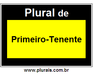 Plural de Primeiro-Tenente