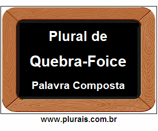 Plural de Quebra-Foice