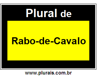 Plural de Rabo-de-Cavalo