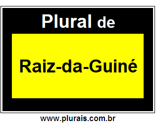 Plural de Raiz-da-Guiné