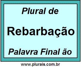 Plural de Rebarbação