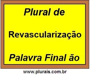 Plural de Revascularização