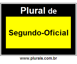 Plural de Segundo-Oficial