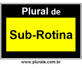 Plural de Sub-Rotina