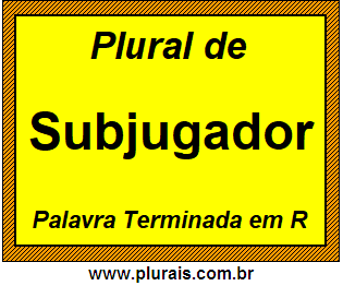 Plural de Subjugador