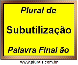 Plural de Subutilização