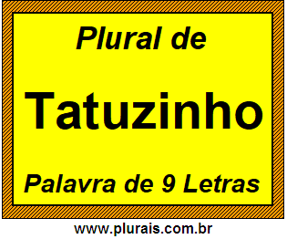 Plural de Tatuzinho