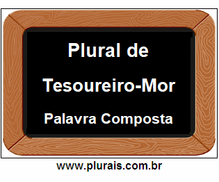 Plural de Tesoureiro-Mor