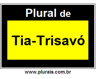 Plural de Tia-Trisavó