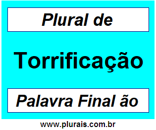 Plural de Torrificação