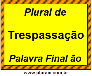 Plural de Trespassação