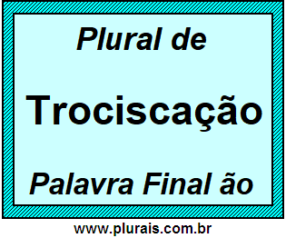 Plural de Trociscação