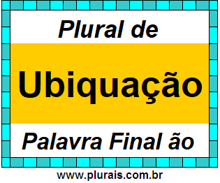 Plural de Ubiquação