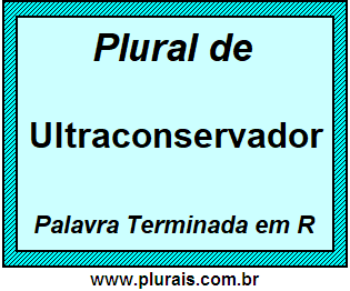 Plural de Ultraconservador