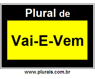 Plural de Vai-E-Vem