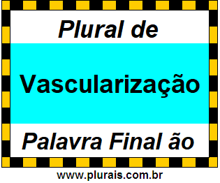 Plural de Vascularização