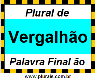 Plural de Vergalhão