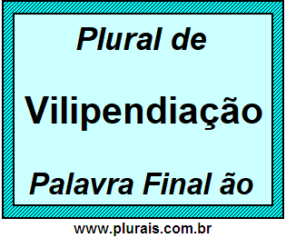 Plural de Vilipendiação