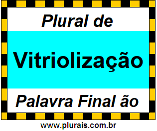 Plural de Vitriolização